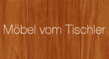 Möbel vom Tischler